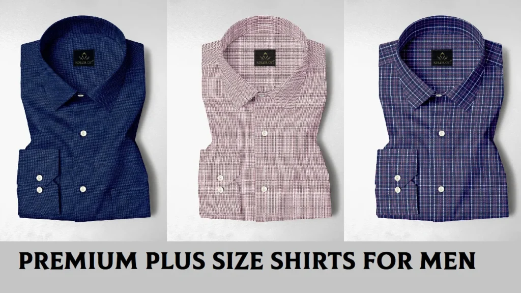 Premium Plus Size Shirts for Men: Elevate Your Style Without Compromising Comfort Premium Plus Size Shirts for Men