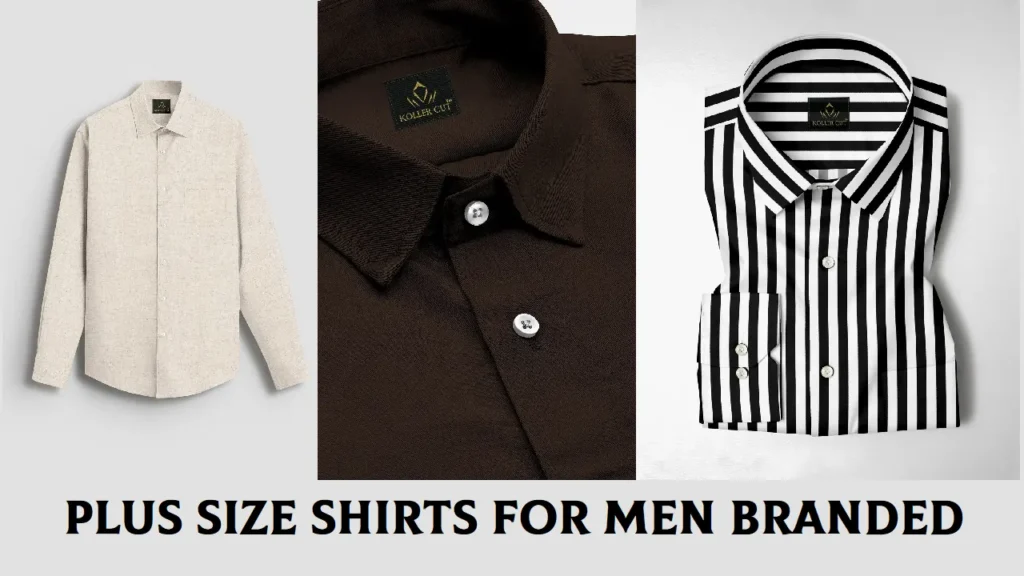Plus Size Shirts for Men Branded – Upgrade Your Style with the Perfect Fit Plus Size Shirts for Men Branded